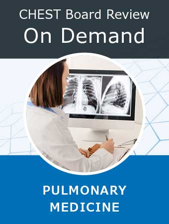 CHEST Board Review On Demand | Pulmonary Medicine